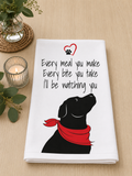 Funny tea towel with black dog illustration and the saying every meal you make, every bite you take, I'll be watching you